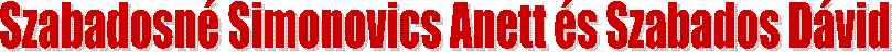 Szabadosn� Simonovics Anett �s Szabados D�vid